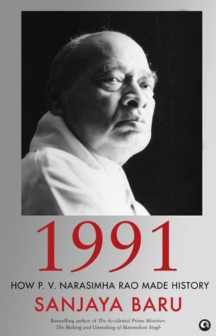 Good Books - 1991: How P.V. Narasimha Rao Made History by Sanjaya Baru